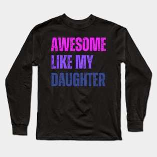 Awesome Like My Daughter Mothers Day Mom Parent Long Sleeve T-Shirt